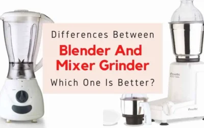 Blender vs Mixer Grinder: What’s the difference, which one is better?